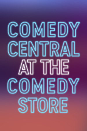 Comedy Central at the Comedy Store Comedy Central at the Comedy Store