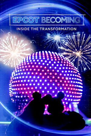 EPCOT Becoming: Inside the Transformation EPCOT Becoming: Inside the Transformation