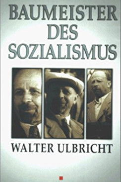 Baumeister des Sozialismus Walter Ulbricht Baumeister des Sozialismus Walter Ulbricht