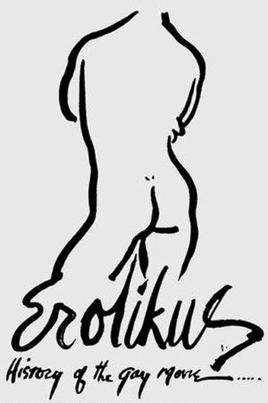 Erotikus: A History of the Gay Movie Erotikus: A History of the Gay Movie
