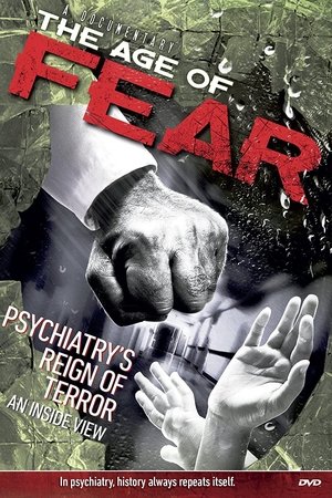 Age of Fear: Psychiatry's Reign of Terror Age of Fear: Psychiatry's Reign of Terror