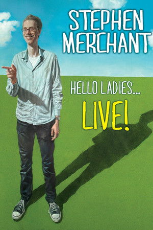 Stephen Merchant: Hello Ladies... Live! Stephen Merchant: Hello Ladies... Live!