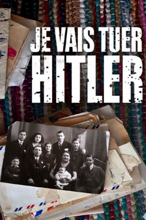 Je vais tuer Hitler Je vais tuer Hitler