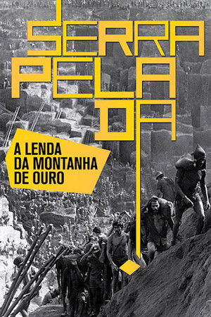 Serra Pelada: The Legend of the Gold Mountain Serra Pelada: The Legend of the Gold Mountain