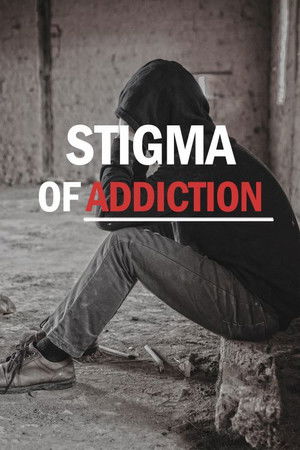 Stigma of Addiction Stigma of Addiction