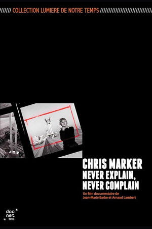 Chris Marker: Never Explain, Never Complain Chris Marker: Never Explain, Never Complain