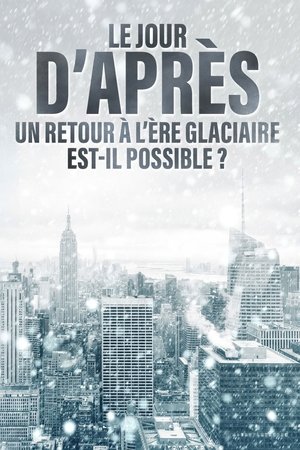 Le jour d'après : Un retour à l'ère glaciaire est-il possible ? Le jour d'après : Un retour à l'ère glaciaire est-il possible ?