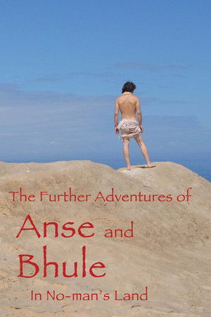 The Further Adventures of Anse and Bhule in No-Man's Land The Further Adventures of Anse and Bhule in No-Man's Land