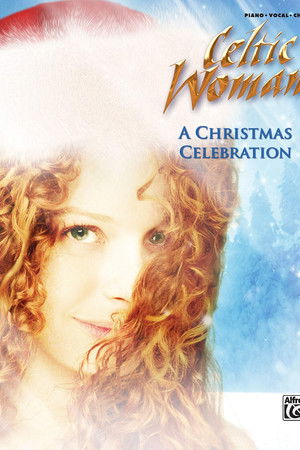 Celtic Woman: A Christmas Celebration Celtic Woman: A Christmas Celebration