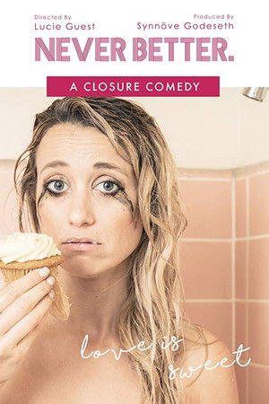 Never Better: A Closure Comedy Never Better: A Closure Comedy