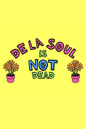 De La Soul Is Not Dead: The Documentary De La Soul Is Not Dead: The Documentary