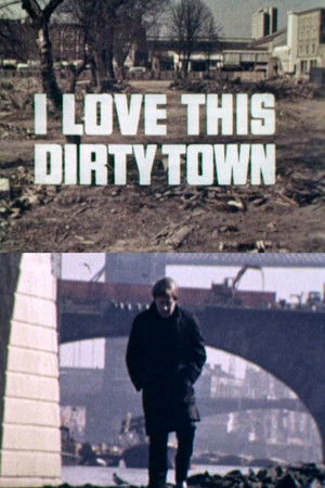 I Love This Dirty Town I Love This Dirty Town