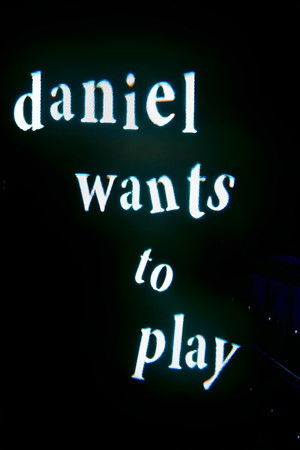 Daniel Wants to Play Daniel Wants to Play