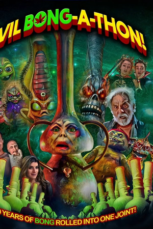 Evil Bong-A-Thon! Evil Bong-A-Thon!