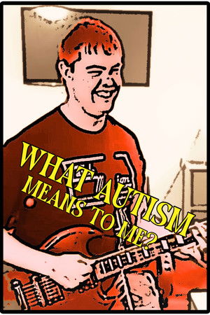 What Autism Means To Me? What Autism Means To Me?