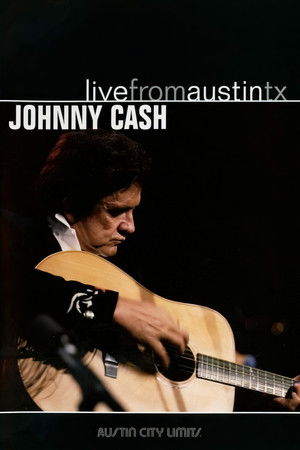 Johnny Cash: Live from Austin, TX Johnny Cash: Live from Austin, TX