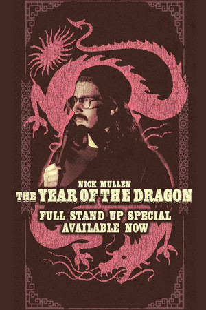 Nick Mullen: The Year of the Dragon Nick Mullen: The Year of the Dragon