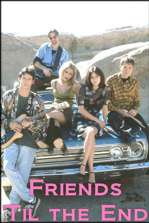 Friends 'Til The End Friends 'Til The End