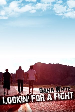 Dana White: Lookin' for a Fight Dana White: Lookin' for a Fight