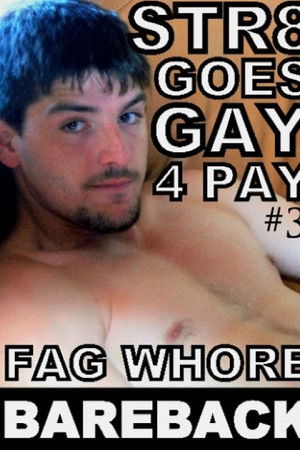 Str8 Goes Gay 4 Pay 3 Str8 Goes Gay 4 Pay 3
