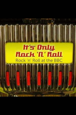 It's Only Rock 'n' Roll: Rock 'n' Roll at the BBC It's Only Rock 'n' Roll: Rock 'n' Roll at the BBC