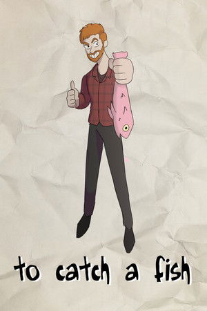 To Catch a Fish To Catch a Fish