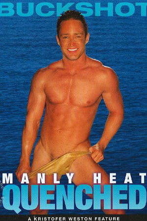 Manly Heat: Quenched Manly Heat: Quenched