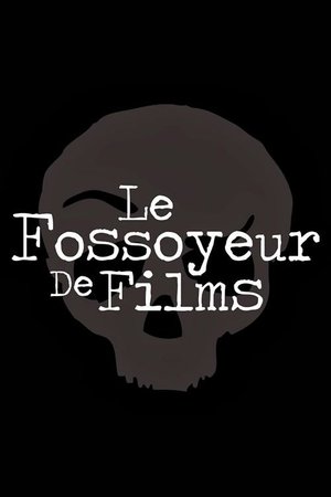 Le Fossoyeur de Films Le Fossoyeur de Films