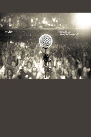 Moby: Almost Home - Live at the Fonda, LA Moby: Almost Home - Live at the Fonda, LA