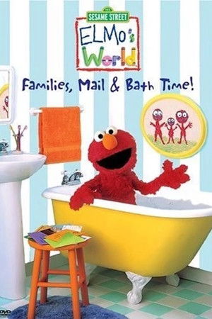 Sesame Street: Elmo's World: Families, Mail & Bath Time! Sesame Street: Elmo's World: Families, Mail & Bath Time!