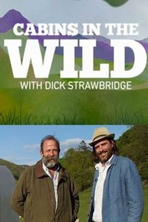 Cabins in the Wild with Dick Strawbridge Cabins in the Wild with Dick Strawbridge