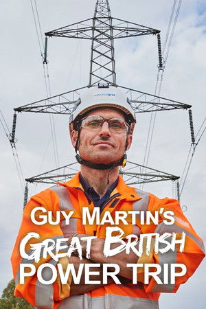 Guy Martin's Great British Power Trip Guy Martin's Great British Power Trip