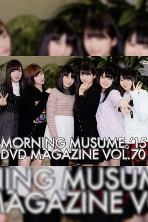 Morning Musume.'15 DVD Magazine Vol.70 Morning Musume.'15 DVD Magazine Vol.70