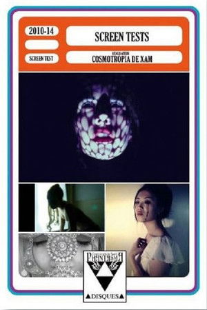 The Screen Tests of Cosmotropia de Xam The Screen Tests of Cosmotropia de Xam