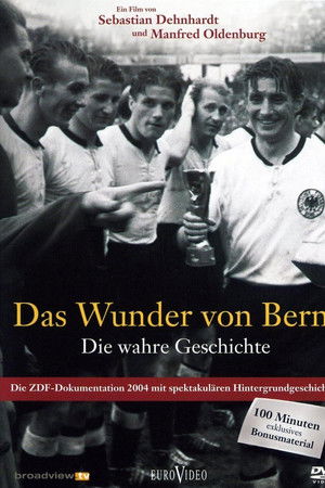 Das Wunder von Bern - Die wahre Geschichte Das Wunder von Bern - Die wahre Geschichte