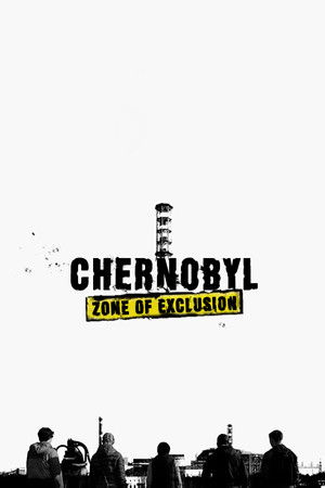 Chernobyl: Zone of Exclusion Chernobyl: Zone of Exclusion