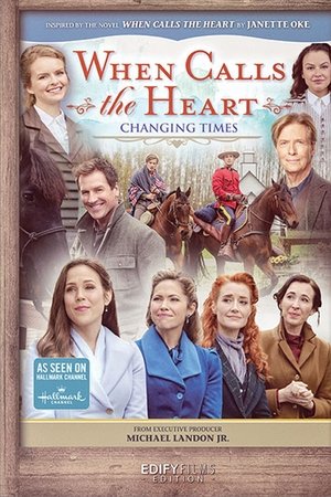 When Calls the Heart: Changing Times When Calls the Heart: Changing Times
