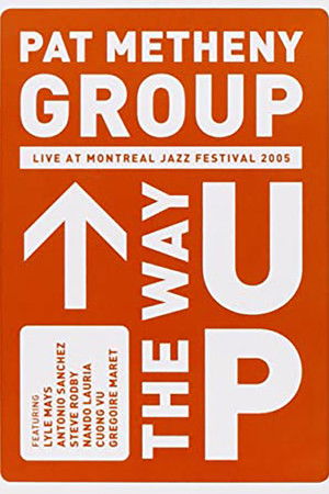 Pat Metheny Group - The Way Up (Live In Montreal) Pat Metheny Group - The Way Up (Live In Montreal)