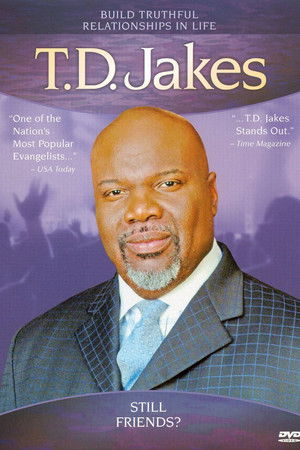 T.D. Jakes: Still Friends? T.D. Jakes: Still Friends?