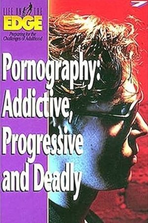 Pornography: Addictive, Progressive and Deadly Pornography: Addictive, Progressive and Deadly