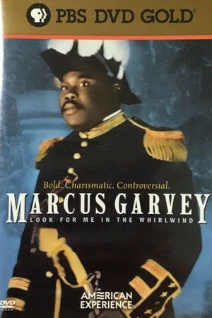 Marcus Garvey: Look for Me in the Whirlwind Marcus Garvey: Look for Me in the Whirlwind