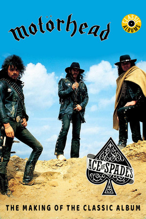 Classic Albums: Motörhead - Ace of Spades Classic Albums: Motörhead - Ace of Spades