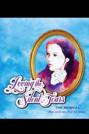 Loving the Silent Tears: The Musical Loving the Silent Tears: The Musical