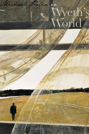 Michael Palin In Wyeth's World Michael Palin In Wyeth's World