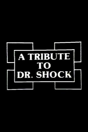 A Tribute to Dr. Shock A Tribute to Dr. Shock
