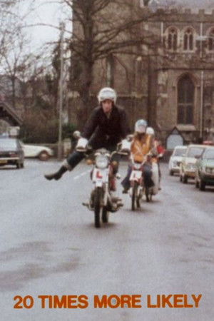 20 Times More Likely 20 Times More Likely