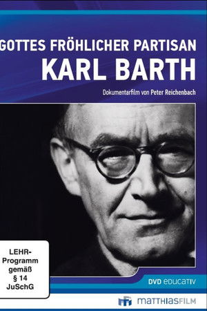 Gottes fröhlicher Partisan - Karl Barth