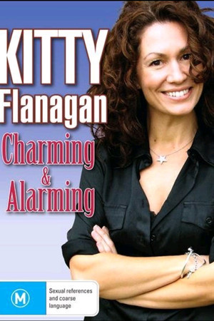 Kitty Flanagan: Charming & Alarming Kitty Flanagan: Charming & Alarming