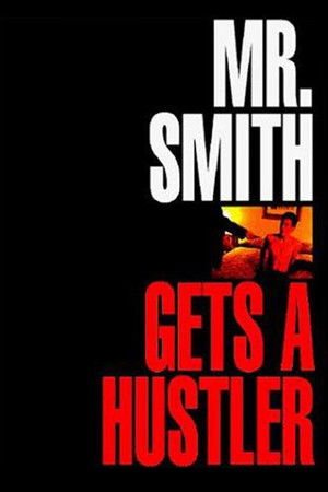 Mr. Smith Gets a Hustler Mr. Smith Gets a Hustler