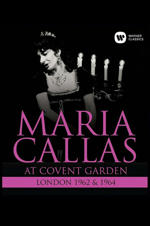 Maria Callas: At Covent Garden, 1962 and 1964 Maria Callas: At Covent Garden, 1962 and 1964